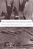Front cover for the book The Metropolitan Revolution: The Rise of Post-Urban America by Jon C. Teaford