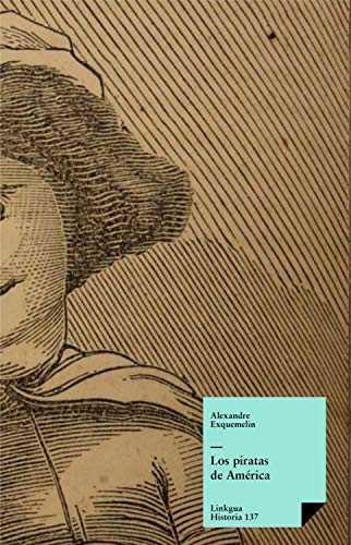 Los piratas de América (Historia nº 137) (Spanish Edition) by Alexander Exquemelin