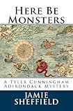 Here Be Monsters (Tyler Cunningham Book 1)
