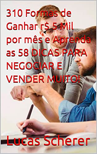 310 Formas de Ganhar r$ 5 Mil por mês e Aprenda as 58 DICAS PARA ...