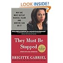 They Must Be Stopped: Why We Must Defeat Radical Islam and How We Can Do It