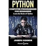 Python: Python Programming For Beginners: Learn the Basics of Python Programming