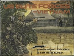 US Elite Forces-Vietnam in Action - Combat Troops Number 7, by Leroy Thompson US Elite Forces-Vietnam in Action - Combat Troops Number 7, by Leroy Thompson