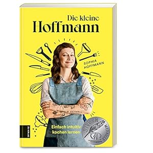 Die kleine Hoffmann: Einfach intuitiv kochen lernen