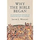 Why the Bible Began: An Alternative History of Scripture and its Origins