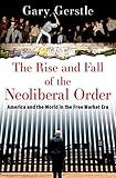 The Rise and Fall of the Neoliberal Order: America