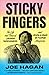 Sticky Fingers: The Life and Times of Jann Wenner and Rolling Stone Magazine by Joe Hagan