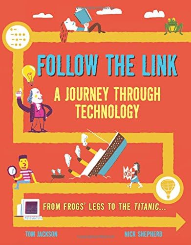 Follow the Link: A Journey Through Technology: From Frogs' Legs to the Titanic