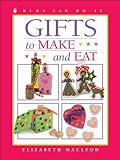Image de Gifts to Make and Eat (Kids Can Do It)
