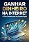 Livro Como Ganhar Dinheiro na Internet