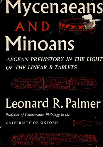 Mycenaeans and Minoans;: Aegean prehistory in the light of the Linear B tablets, by Leonard Robert Palmer (Hardcover)