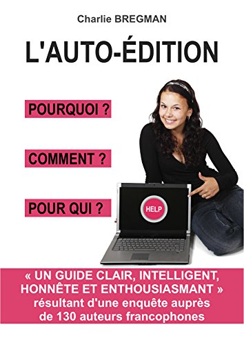 L'AUTO-ÉDITION POURQUOI COMMENT POUR QUI (French Edition) by Charlie BREGMAN