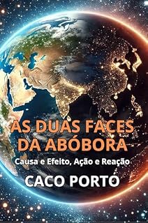 Livro AS DUAS FACES DA ABÓBORA: CAUSA E EFEITO, AÇÃO E REAÇÃO