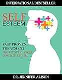 Self-Esteem: Fast Proven Treatment For Recovery From Low Self-Esteem