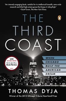 The Third Coast: When Chicago Built the American Dream by [Dyja, Thomas L.]