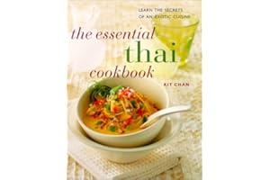 The Essential Thai Cookbook: Learn the Secrets of an Exotic Cuisine
