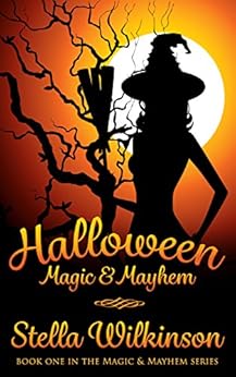 Halloween Magic & Mayhem by [Wilkinson, Stella]