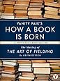 Vanity Fair's How a Book is Born: The Making of The Art of Fielding