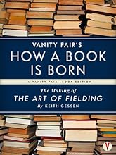 Vanity Fair's How a Book is Born: The Making of The Art of Fielding