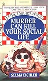 Front cover for the book Murder Can Kill Your Social Life by Selma Eichler