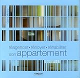 Réagencer, rénover, réhabiliter son appartement by