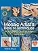 The Mosaic Artist's Bible of Techniques: The Go-to Source for Homes & Gardens: Complete, In-depth Instructions and Creative Designs by