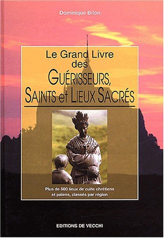 Le  grand livre des guérisseurs, saints et lieux sacrés