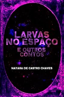 Livro Larvas no Espaço e Outros Contos