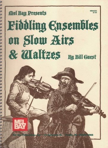 Mel Bay Presents Fiddling Ensembles on Slow Airs & Waltzes