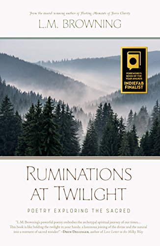 Ruminations at Twilight: Poetry Exploring the Sacred by L.M. Browning