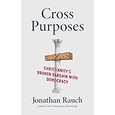 Cross Purposes: Christianity's Broken Bargain with Democracy