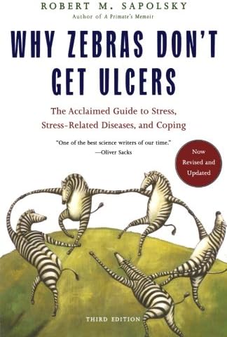 Why Zebras Don't Get Ulcers (Revised and Updated)