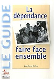 La  dépendance, faire face ensemble
