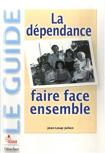 La  dépendance, faire face ensemble