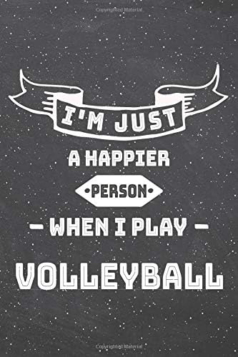 I'm Just A Happier Person When I Play Volleyball: Volleyball Notebook, Planner or Journal | Size 6 x 9 | 110 Lined Pages | Office Equipment, Supplies ... Gift Idea for Christmas or Birthday Paperback – May 15, 2019