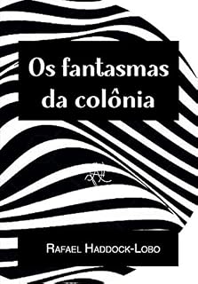 Livro Os fantasmas da colônia: Notas de Desconstrução e Filosofia Popular Brasileira (Coleção X)
