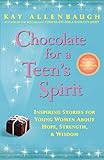 Chocolate for a Teen's Spirit: Inspiring Stories for Young Women About Hope, Strength, and Wisdom