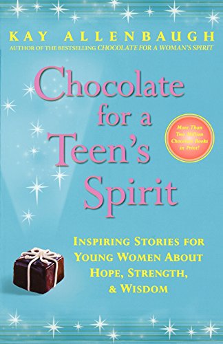 Chocolate for a Teen's Spirit: Inspiring Stories for Young Women About Hope, Strength, and Wisdom