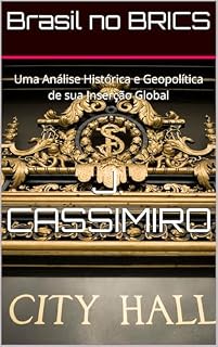 Livro Brasil no BRICS: Uma Análise Histórica e Geopolítica de sua Inserção Global