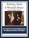Behind a Mask: or, A Woman's Power by Louisa May Alcott