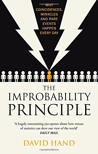The Improbability Principle: Why coincidences, miracles and rare events happen all the time by David Hand (29-Jan-2015) Paperback