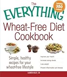 The Everything Wheat-Free Diet Cookbook: Simple, Healthy Recipes for Your Wheat-Free Lifestyle