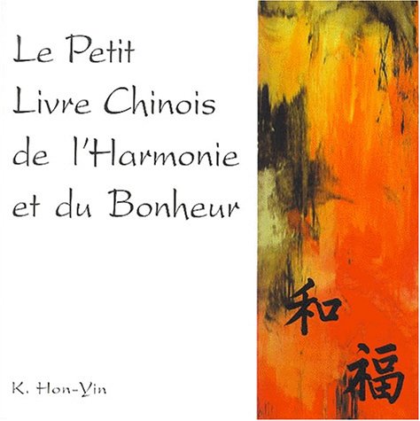 Le  petit livre chinois de l'harmonie et du bonheur