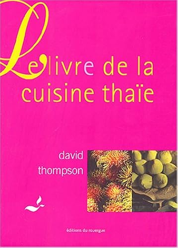 Download Le Livre de la cuisine thaïe PDF