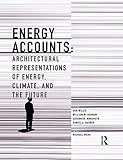 Energy Accounts: Architectural Representations of Energy, Climate, and the Future by