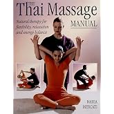 The Thai Massage Manual: Natural Therapy for Flexibility, Relaxation and Energy Balance