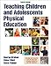Teaching Children and Adolescents Physical Education by George Graham, Eloise Elliott
