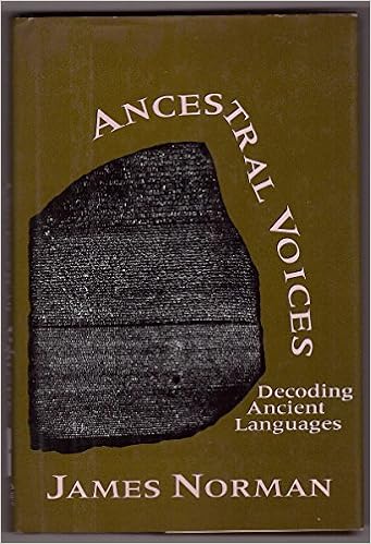 Ancestral Voices Decoding Ancient Languages Norman James 9780880298513 Amazon Com Books