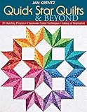 Quick Star Quilts & Beyond: 20 Dazzling Projects Classroom-Tested Techniques Galaxy of Inspiration by Jan Krentz