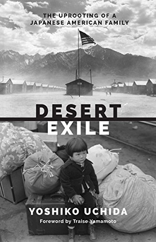 Desert Exile: The Uprooting of a Japanese American Family (Classics of Asian American Literature), by Yoshiko Uchida Desert Exile: The Uprooting of a Japanese American Family (Classics of Asian American Literature), by Yoshiko Uchida